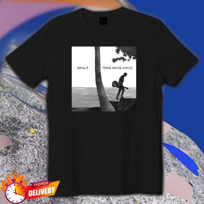Official Jimmy G sitting waiting wishing Hoodie
