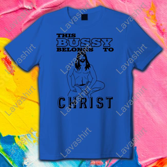 With Threatening Auras This Bussy Belongs To Christ Sweatshirt This Bussy Belongs To Christ Shirt Funny