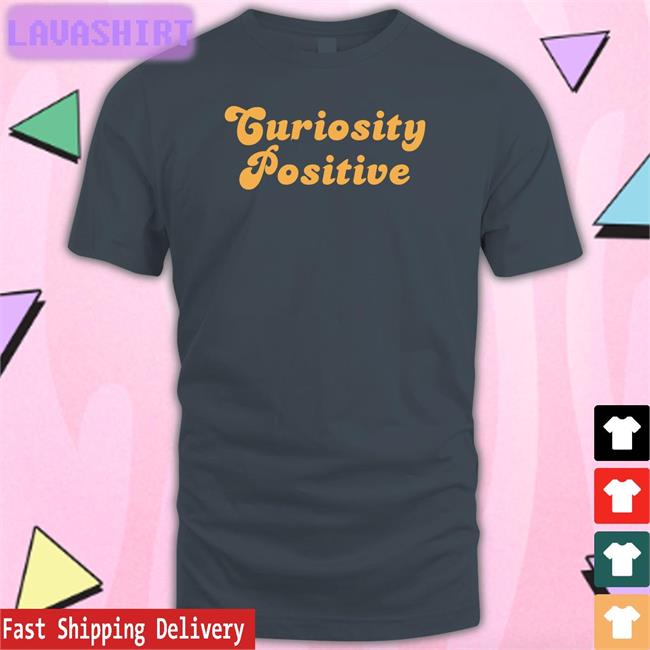 Curiosity Positive T Shirt Dark