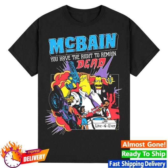 Mcbain You Have The Right To Remain Live-4-Ever Classic T Shirt