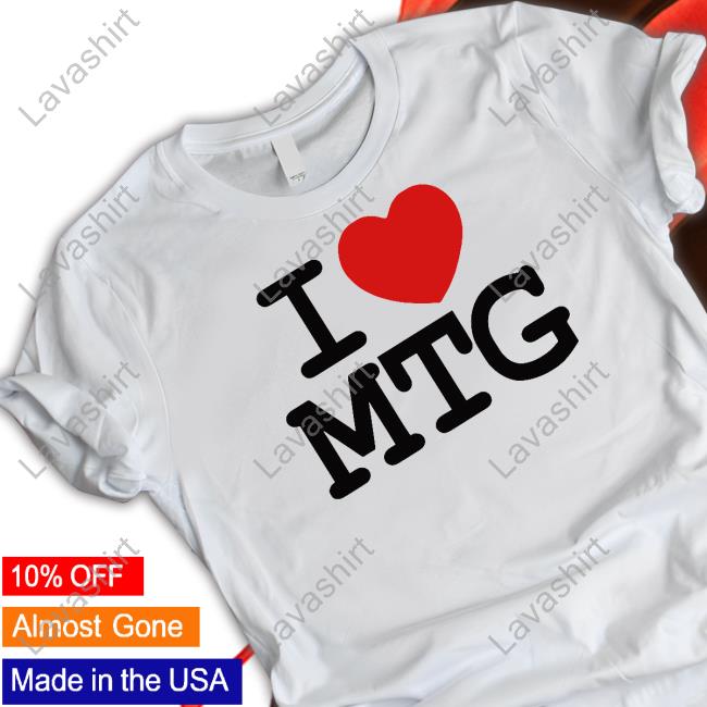 I Love Mtg Shirt Marjorie Taylor Greene