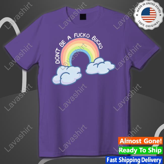 Don't Be A Fucko Bucko Shirt