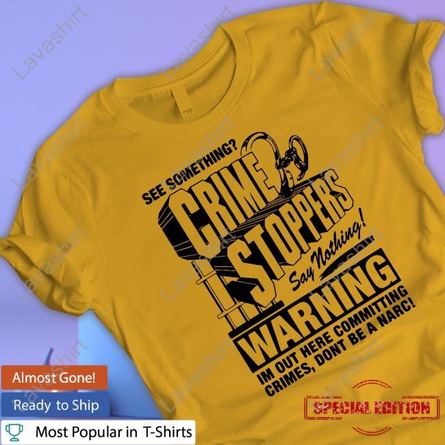 Official Crime Stoppers See Something Say Nothing Tee Shirts