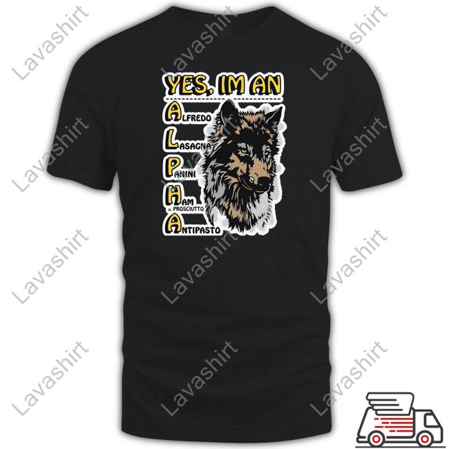 Yes I'm An Alpha Tee Shirt Goodshirts Yes I'm An Alpha Shirt