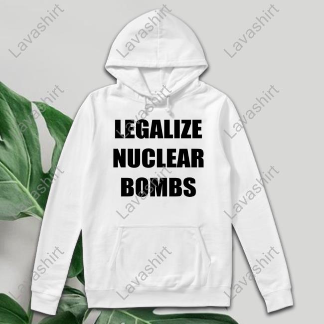 sadboys Legalize Nuclear Bombs Shirt