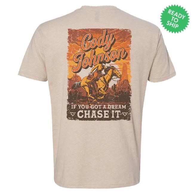 Official Cody Johnson Merch Store Shop Cody Johnson If You Have A Dream T-Shirts CodyJohnson