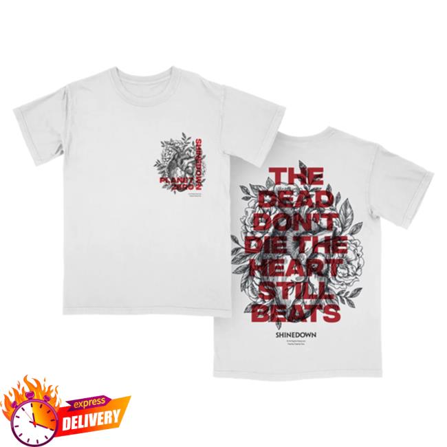 Official Shinedown Merch Store Shine Down Shinedown x Planet Zero The Dead Don’t Die The Heart Still Beats Shirt