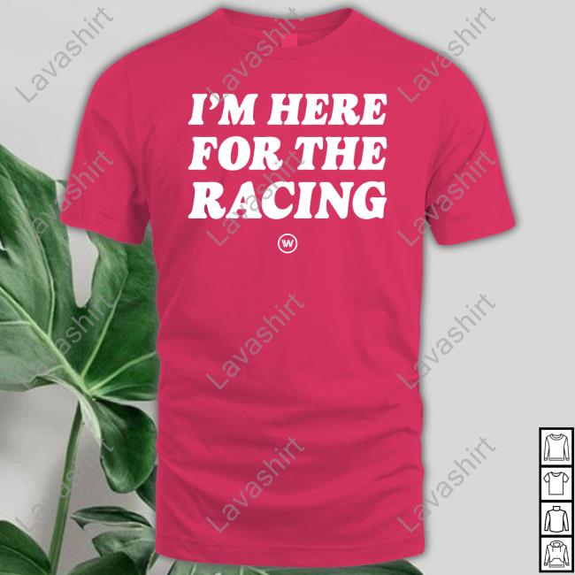 Wtf1 Shop I'm Here For The Racing Shirt