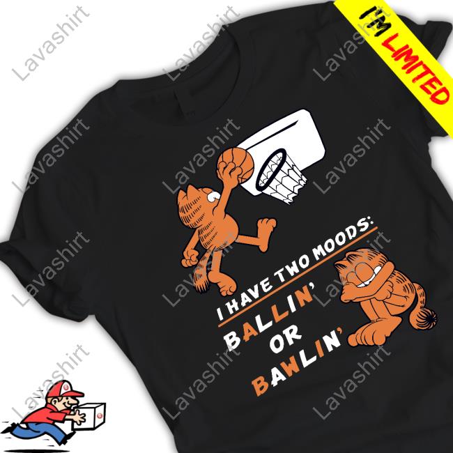 Official Garfield I Have Two Moods Ballin Or Bawlin Tee
