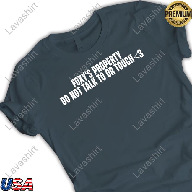 Foxy's Property Do Not Talk To Or Touch Tee Shirt Foxplushy Merch