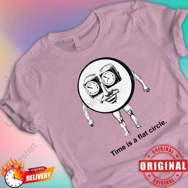 Shirts That Go Hard Time Is A Flat Circle Sweatshirt