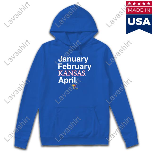 January February Kansas April Hooded Sweatshirt
