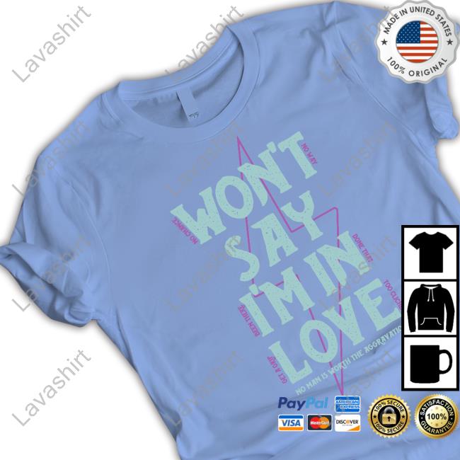 Won't Say I'm In Love Sweatshirt Won't Say I'm In Love Tee The Lost Brod LostBrodTrading Merch
