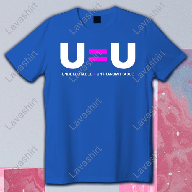 Official U = U Undetectable Equals Untransmittable Shirts