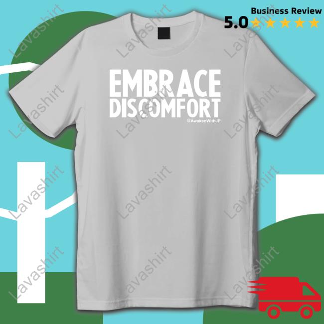 Awakenwithjp Merch Embrace Discomfort Tee Shirt