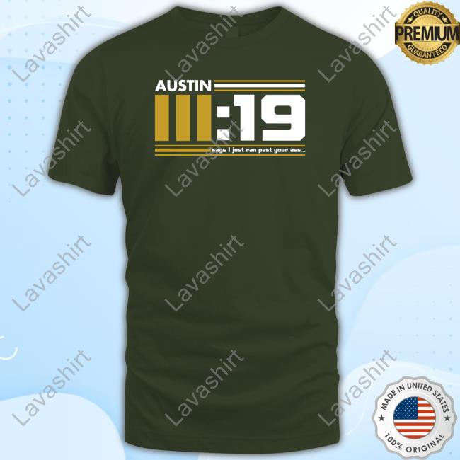 Official Austin III:19 Says I Just Ran Past Your Ass Black Hoodie
