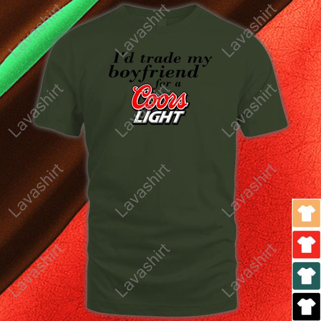 I'd Trade My Boyfriend For A Coors Light Hoodie