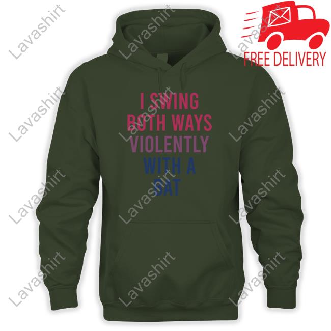I Swing Both Ways Violently With A Bat Shirt