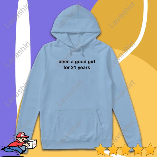 Been A Good Girl For 21 Years T Shirt Been A Good Girl For 21 Years Shirts
