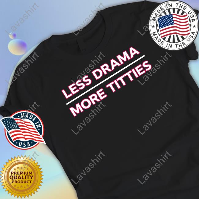 Official Ashleydcan Less Drama More Titties T-Shirt