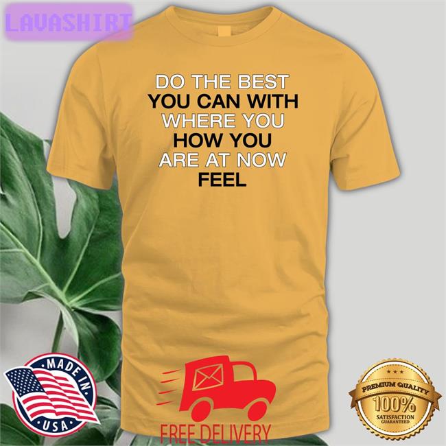 Poorly Translated Shirts Do The Best You Can With Where You How You Are At Now Fell Long Sleeve Translatedtees