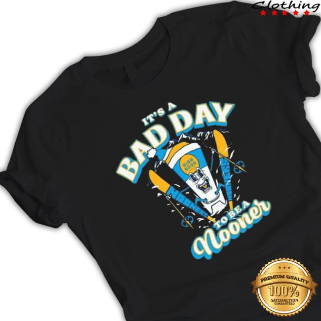 Bad Day High Noon To Be A Nooner Long Sleeve Shirt