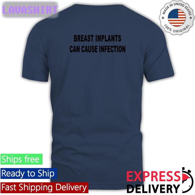 Breast Implants Can Cause Infection Shirt Shirtsthtgohard