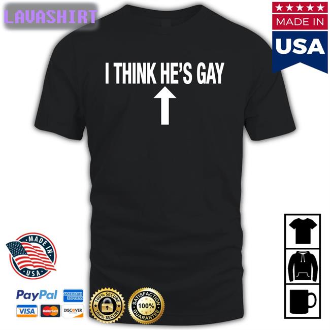 Shirts That Go Hard I Think He's Gay Long Sleeve Shirtsthtgohard