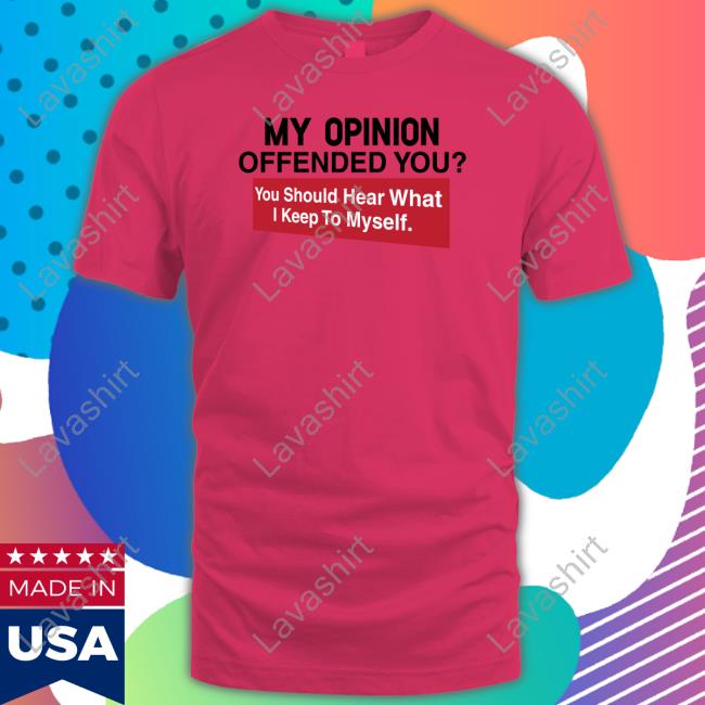 My Opinion Offended You Shirts Clown World