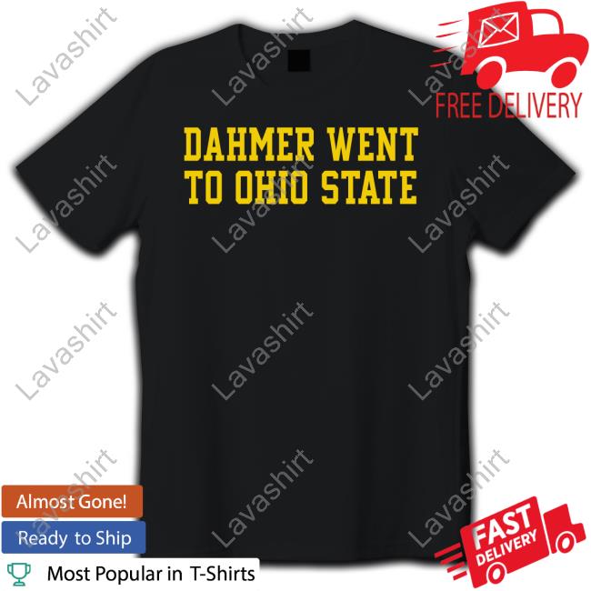 Dahmer Went To Ohio State Tee Shirt Michigan Fan