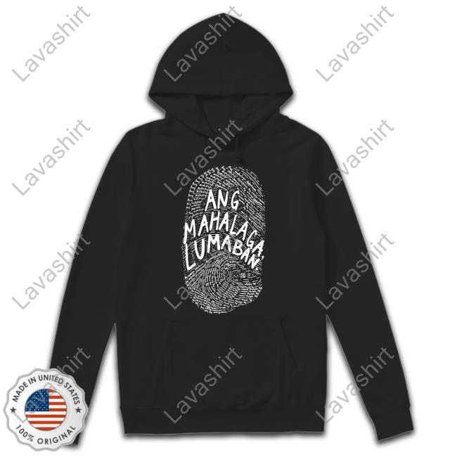 Linya Linya Merch Ang Mahalaga Lumaban Tee Shirt