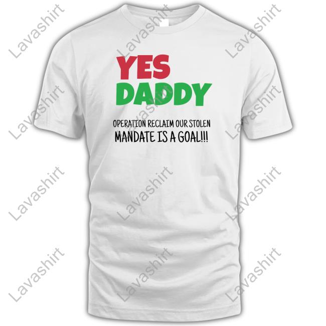 Yes Daddy Operation Reclaim Our Stolen Mandate Is A Goal Shirt Peter Obi Grassroots Mobilization