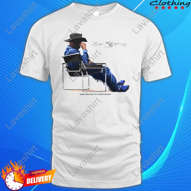Nadie Sabe Lo Que Va A Pasar Manana Bad Bunny Sitting Cowboy Shirt