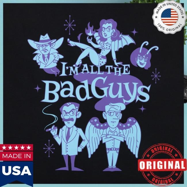 Official Dropout Tv Dropout Merch Store I'm All The Bad Guys Tees
