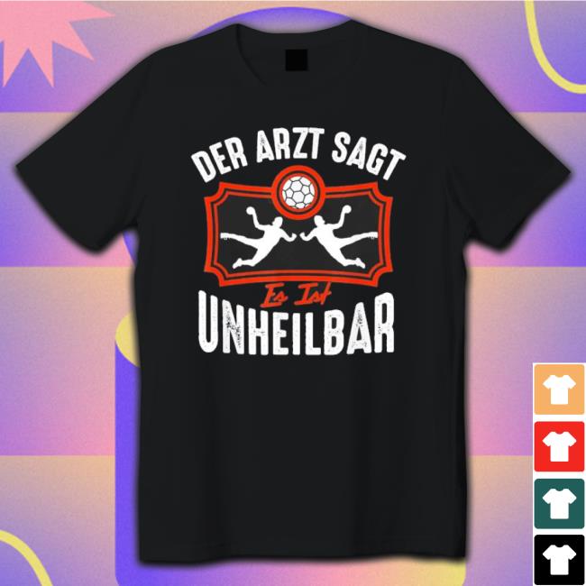 Original Handball The Doctor Says It Is Incurable Handball New Shirt