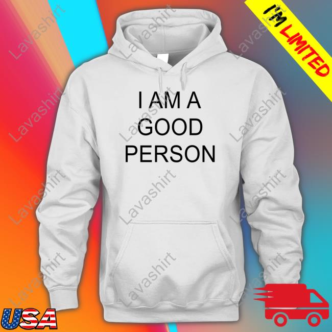 Official I Am A Good Person Shirt The Babylon Bee