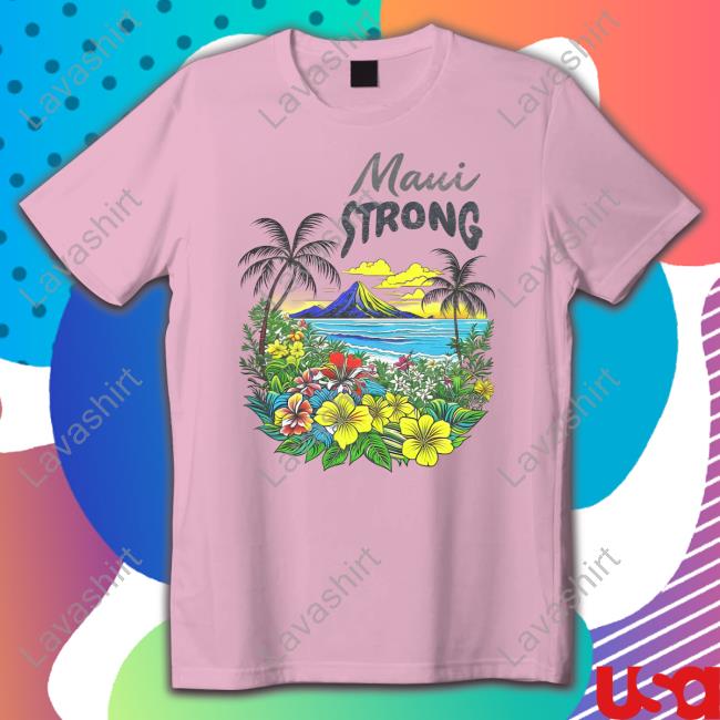 Maui Strong T-Shirt Maui Strong Tee Fundraiser