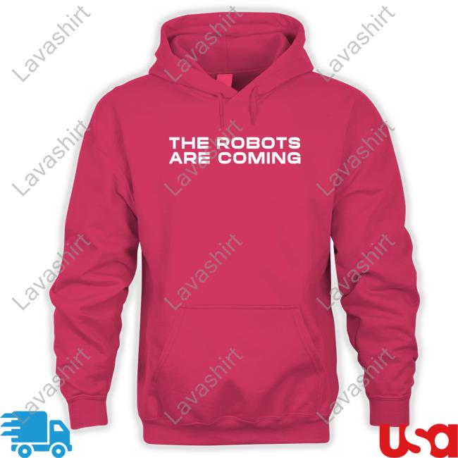 The Robots Are Coming Shirt Farzad Mesbahi Sweatshirt