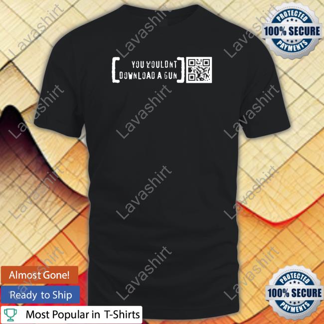 You Wouldn’T Download A Gun Hooded Sweatshirt