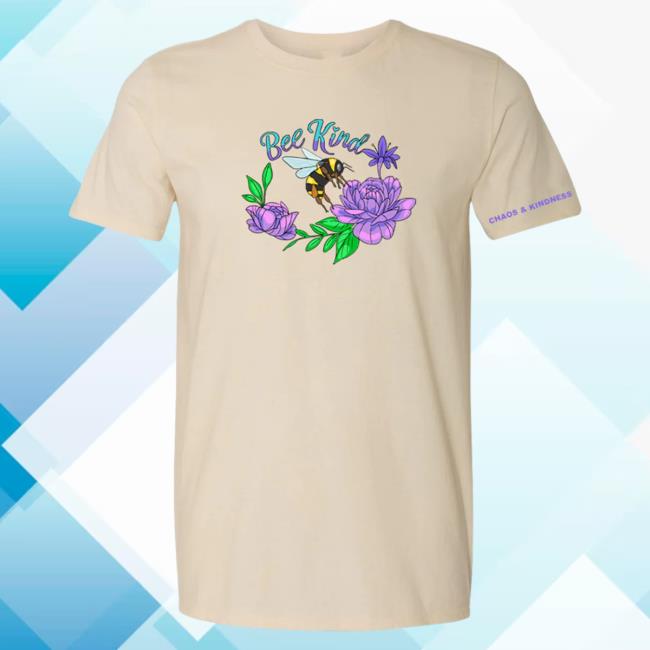 Official Chaos And Kindness Store Bee Kind Attractive Shirt Natural
