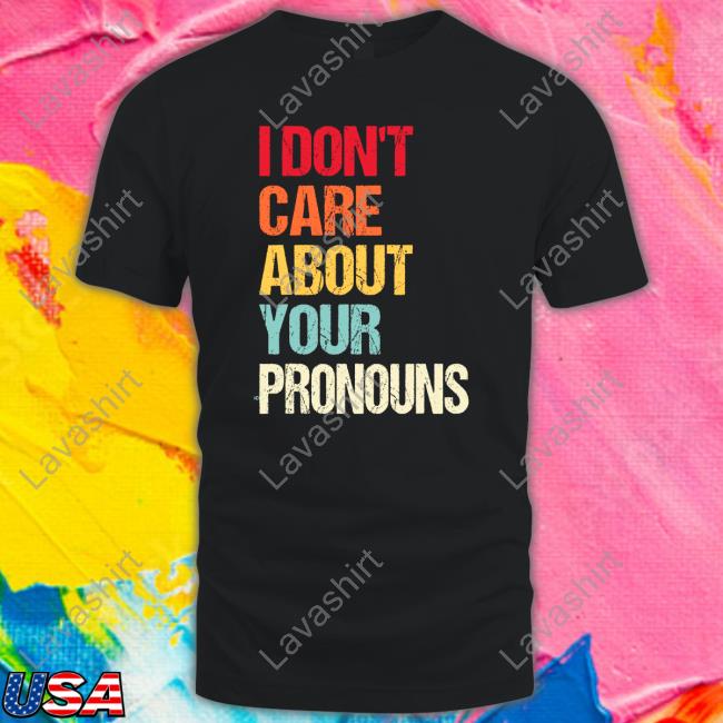 Savethetomboys I Don't Care About Your Pronouns T Shirt