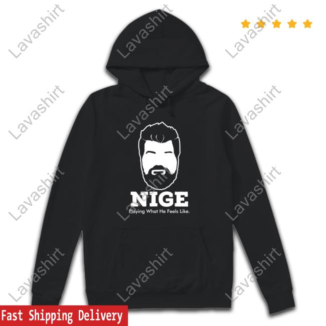 Official Nige Playing What He Feels Like T-Shirt
