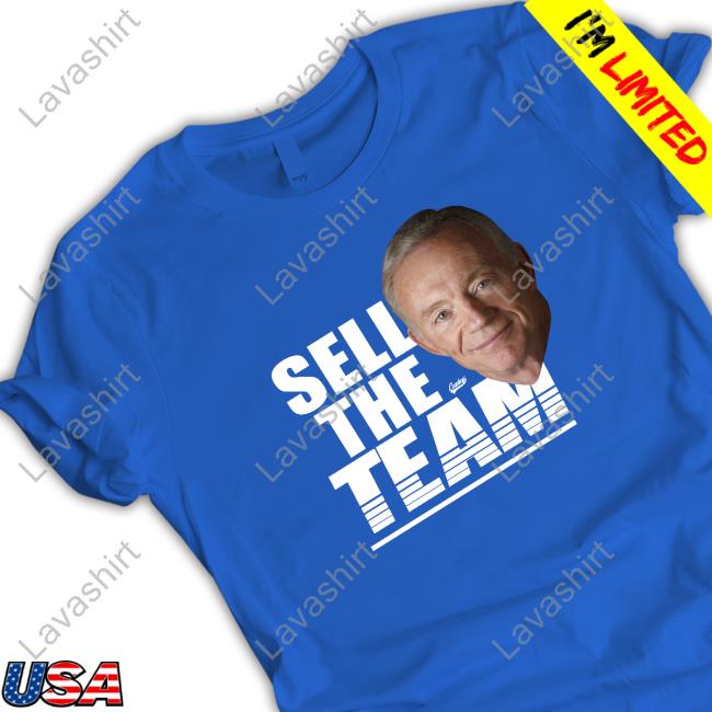 Sell The Team Shirts Jerry Jones | Dallas Cowboys