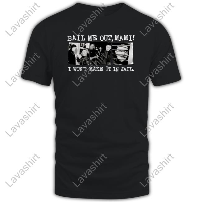 Bail Me Out Mami I Won't Make It In Jail New Hooded Sweatshirt